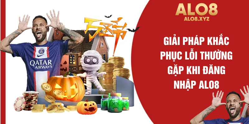 Giải pháp khắc phục lỗi thường gặp khi đăng nhập ALO8