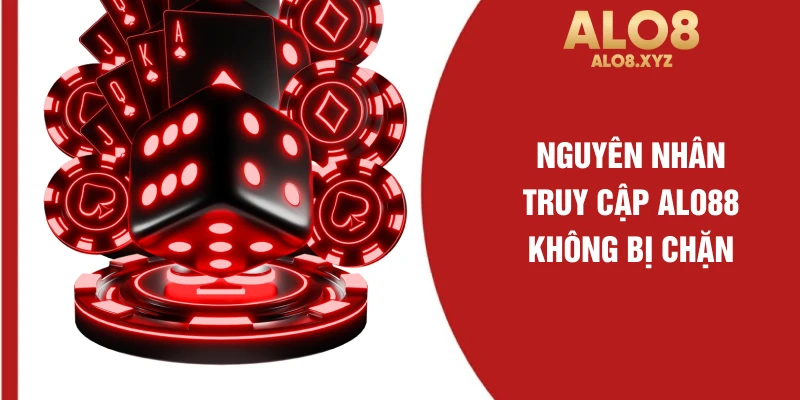 Nguyên nhân truy cập ALO88 không bị chặn